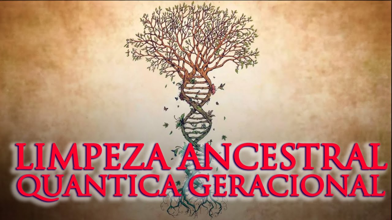 Limpeza Ancestral Quantica Geracional