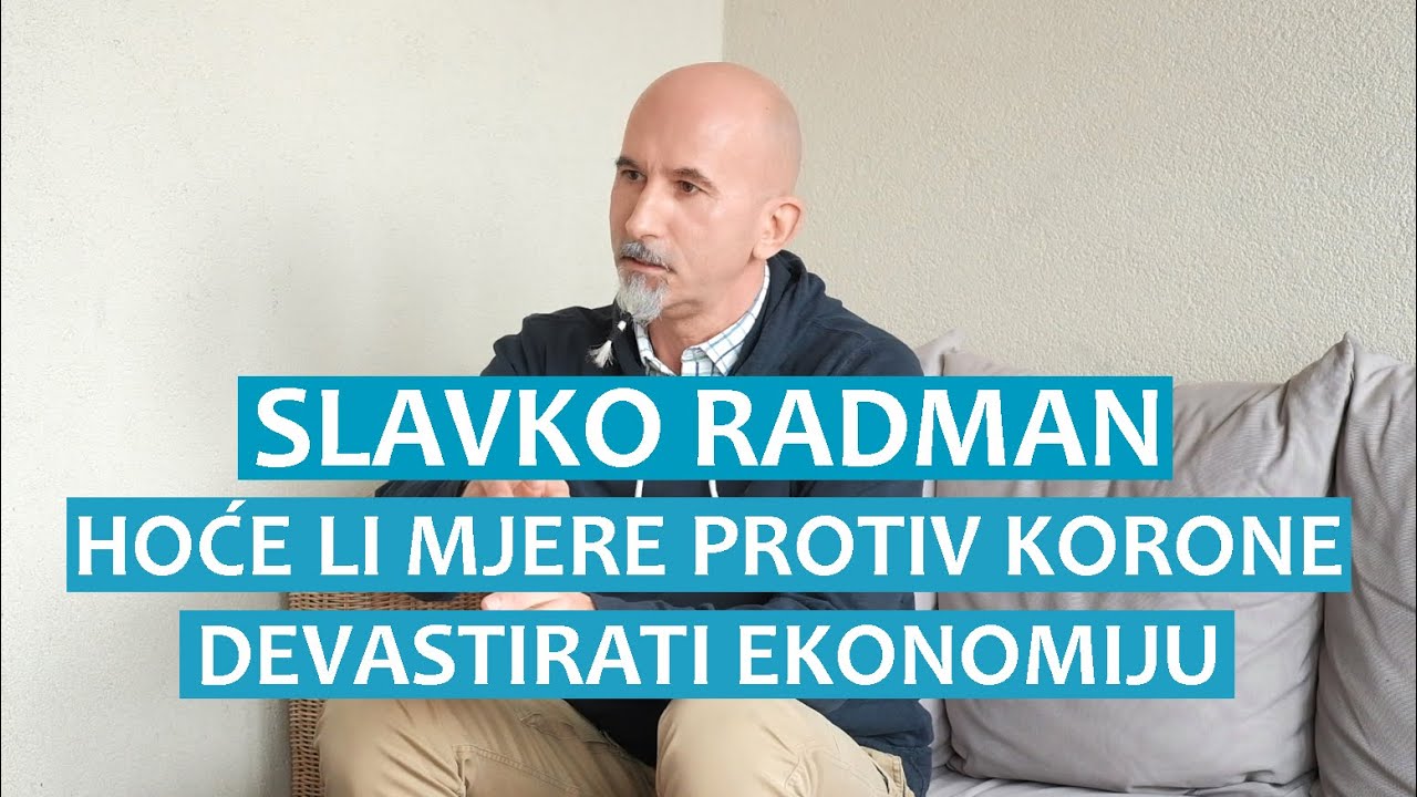 Slavko Radman govori o tome hoće li mjere protiv korone devastirati ekonomiju