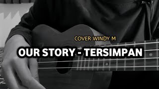 Download lagu OUR STORY - TERSIMPAN ( cover ukulele ) by Windy Music mp3