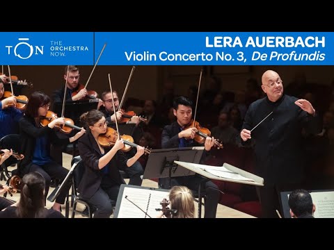 Lera Auerbach: Violin Concerto No. 3, "De Profundis" | The Orchestra Now