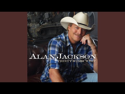 download lagu mp3 mp4 Alan Jackson Thirty Miles West Songs, download mp3 Alan Jackson Thirty Miles West Songs free download mp3, download mp3 Alan Jackson Thirty Miles West Songs