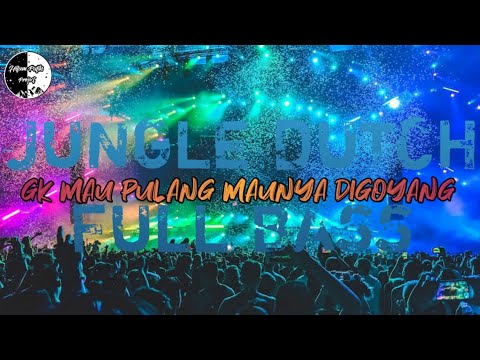 DJ GAK MAU PULANG MAUNYA DIGOYANG