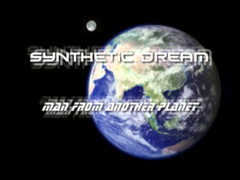 Synthetic Dream - Man From Another Planet