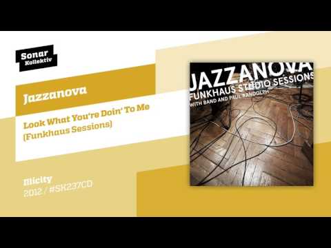 Jazzanova - Look What You're Doin' To Me (Funkhaus Sessions)