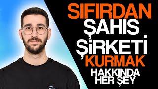 SIFIRDAN ŞAHIS ŞİRKETİNİ KİMLER NASIL KURABİLİR? İşte Bilmeniz Gereken