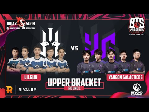 Lilgun vs Yangon Galacticos - BTS Pro Series 10 SEA - Playoffs - Upper Bracket - B03