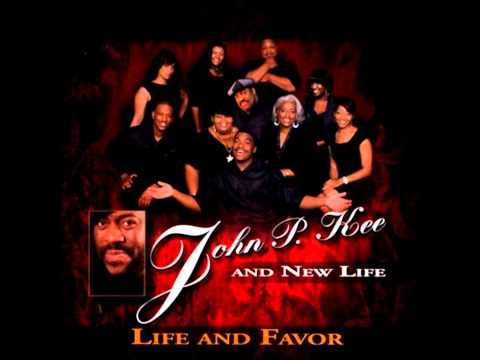 John P. Kee & New Life feat. James Fortune, Isaac Carree and Lejuene Thompson-Life and Favor