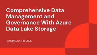 Comprehensive Data Management and Governance With Azure Data Lake Storage