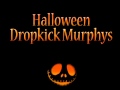 Halloween - Dropkick Murphys
