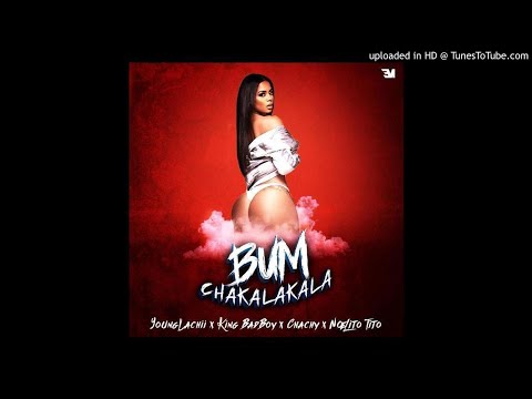 Bum Chakalakala - King Badboy X Young Lachii X El Chachy X Noelito Tito (Audio Oficial)