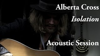 #760 Alberta Cross - Isolation (Acoustic Session)