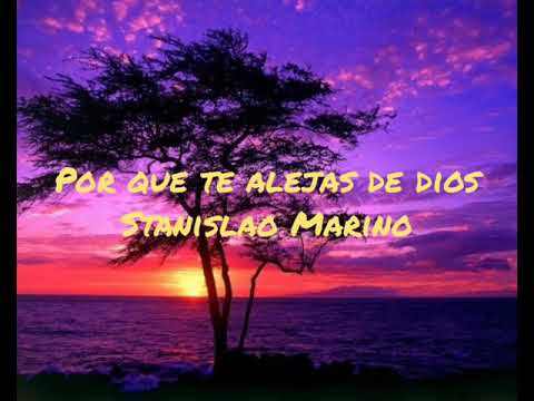 Por que te alejas de Dios - Stanislao Marino - Video de letras Alabanza de edificación para tu vida