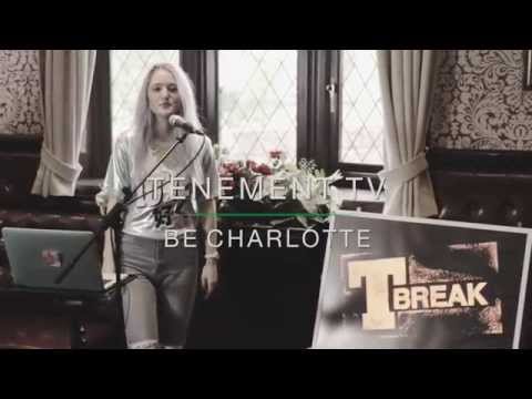 Be Charlotte - T Break Session