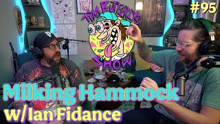 Ep. 095 - Milking Hammock w/ Ian Fidance