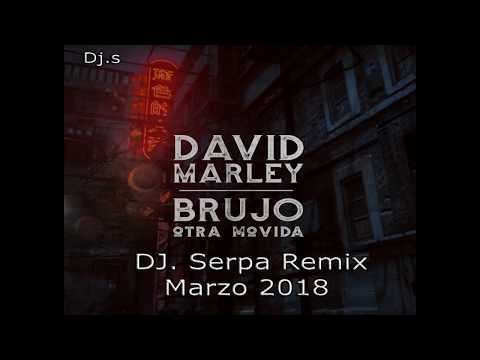 DJ. Serpa Remix Marzo 2018 - David Marley Ft. Brujo - Otra Movida