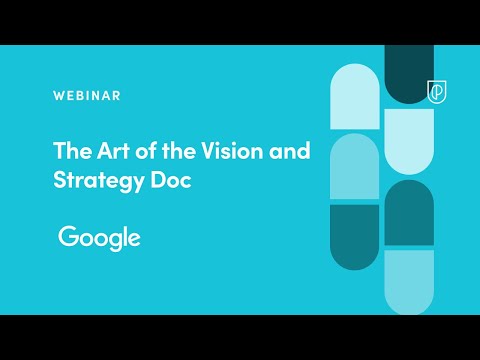 The Art of the Vision and Strategy Doc by Google Sr PM, Erin Streeter