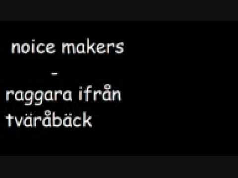 noice maker - raggara ifrån tväråbäck