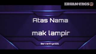 Download lagu ATAS NAMA -MAK LAMPIR-(Lirik) mp3