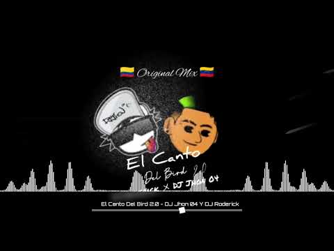 El Canto Del Bird 2.0 - @djroderickpotella & @Jhonn-Pv Original Mix 🇨🇴🇻🇪