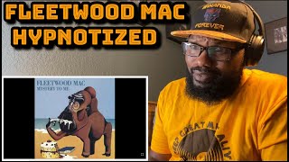 Fleetwood Mac - Hypnotized | REACTION