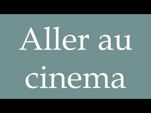 How to Pronounce ''Aller au cinema'' (Go to the cinema) Correctly in French