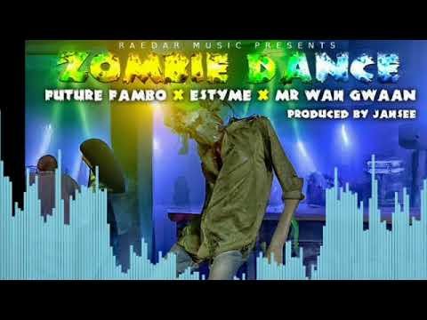 Future Fambo - Zombie Dance ft. Estyme & Mr Wah Gwaan (OFFICIAL Audio)