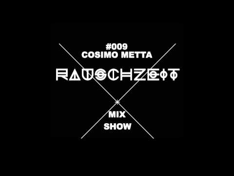 #009 Cosimo Metta - Rauschzeit Mix Show