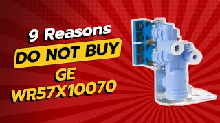 GE WR57X10070 — 9 Reasons Not to Buy This Water Inlet Valve