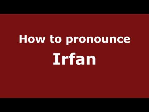 How to Pronounce Irfan - PronounceNames.com
