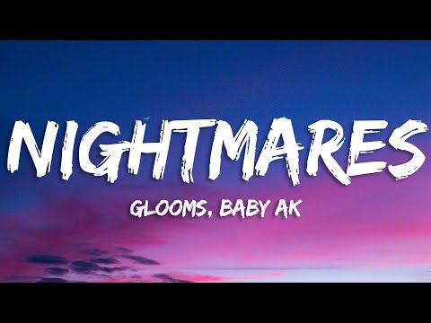 Glooms, Baby AK - nightmares (Lyrics) [7clouds Release]