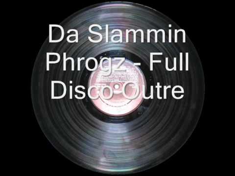 Da Slammin Phrogz - Full Disco Outre