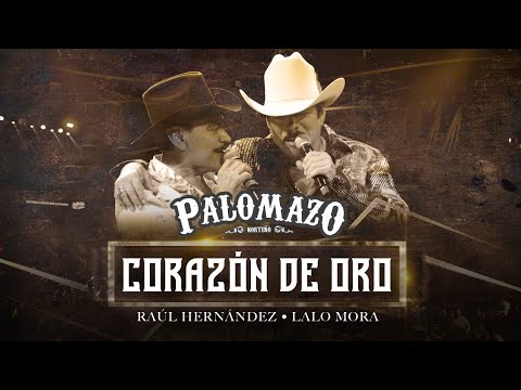 Raúl Hernández Ft Lalo Mora / Palomazo Norteño : Corazón de Oro  ( Video Oficial )