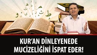 Dr. Ahmet ÇOLAK - Kur'an Dinleyene de Mucizeliğini İspat Eder!