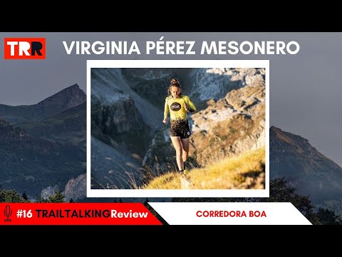 TRAILTALKINGReview 16 - Virginia Pérez Mesonero - "Me gustaría haber descubierto el BOA mucho antes"