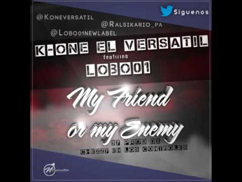 Lobo01 (New Label) & K-One - My Friend or My Enemy