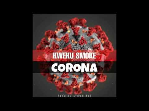Kweku Smoke – Corona (Prod By Atown TSB)
