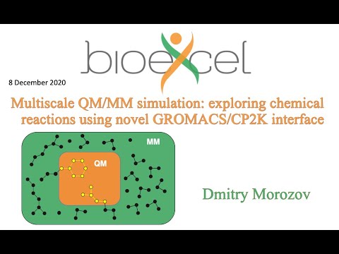 BioExcel Webinar #51: Multiscale QM/MM: exploring chemical reactions using GROMACS/CP2K interface