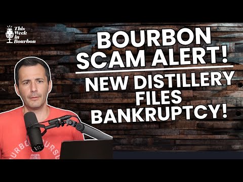 BOURBON SCAM ALERT! (New Distillery Files Bankruptcy!)