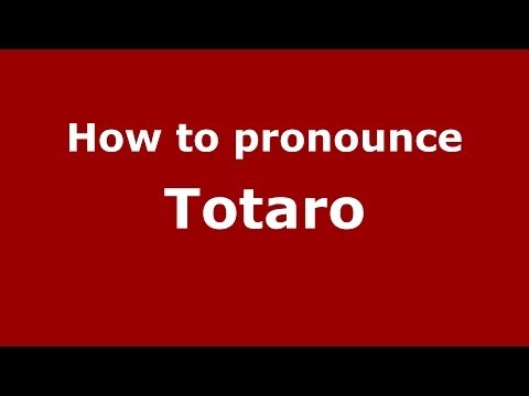How to pronounce Totaro