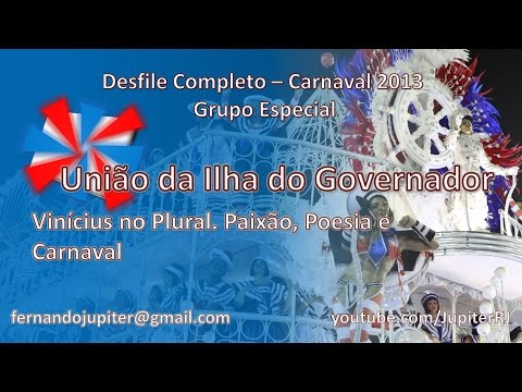 Desfile Completo Carnaval 2013 (COM NARRAÇÃO) - União da Ilha do Governador