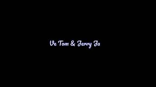 Tom and Jerry song status video  New Black Screen 