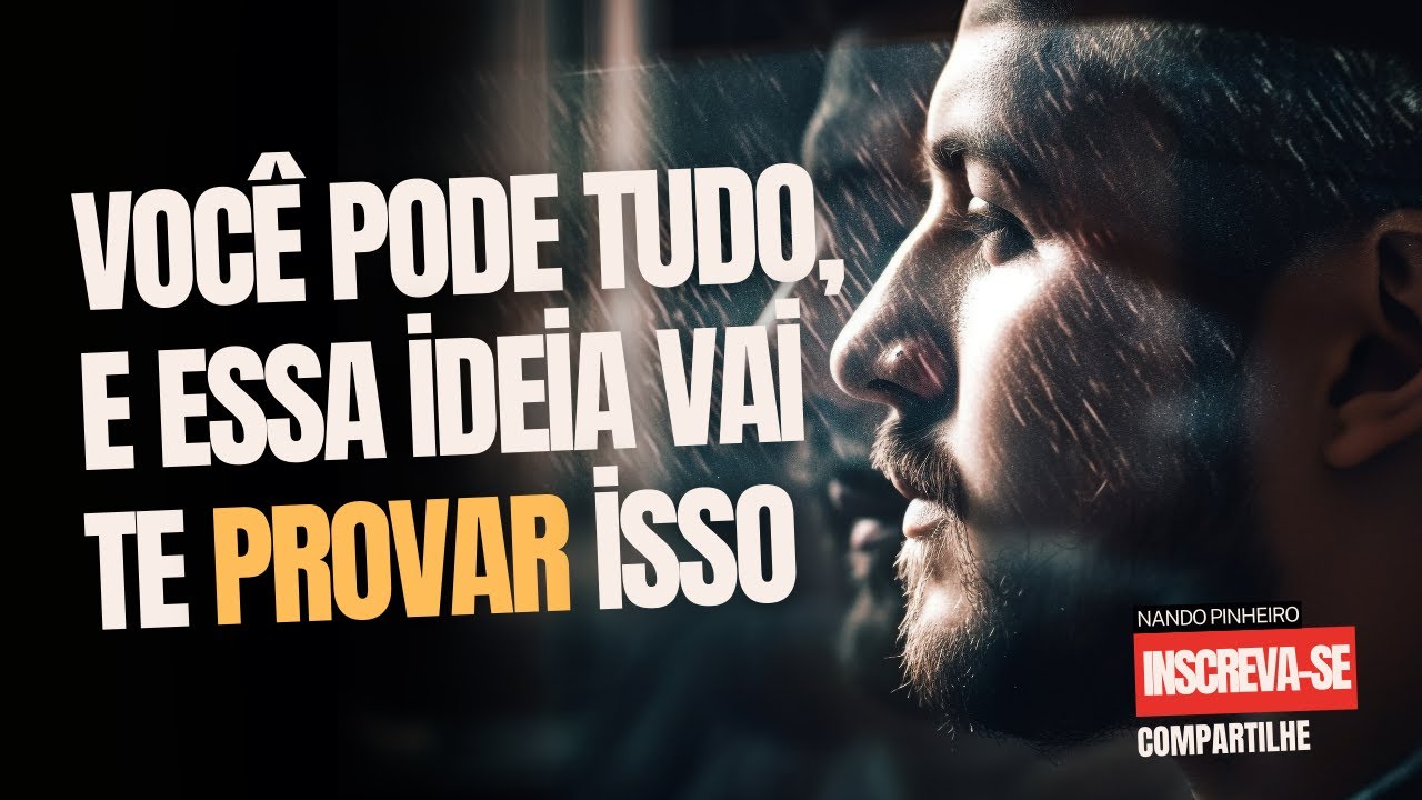 VOCÊ PODE TUDO, E ESSA IDEIA VAI TE PROVAR ISSO. - Vídeo Motivacional