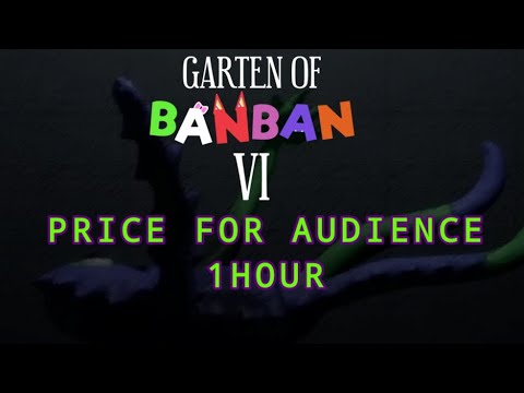 Price For Audience Song 1 Hour Garten of Banban Chapter 6 OST