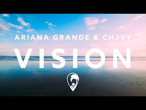 Ariana Grande & CH3VY - Vision