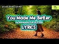 You Made Me Better Melodyspot Edit By DJLAN Viral Song LYRICS