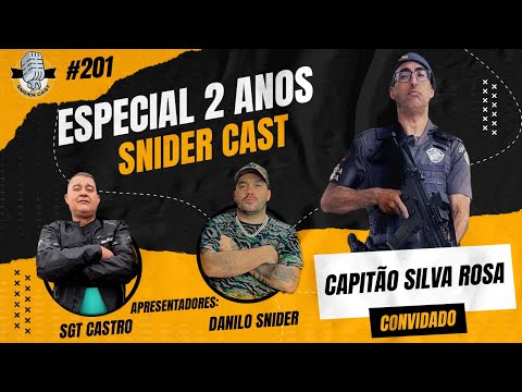 CAPITÃO SILVA ROSA - SNIDERCAST #201 ( ESPECIAL 2 ANOS )