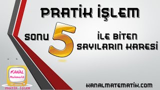 SONU 5 İLE BİTEN SAYILARIN KARESİNİ ALMA