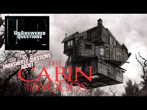 10 Unanswered Questions About Cabin In The Woods: Unanswered Questions - Episode 56