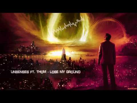 Unsenses ft. Thom - Lose My Ground [HQ Edit]