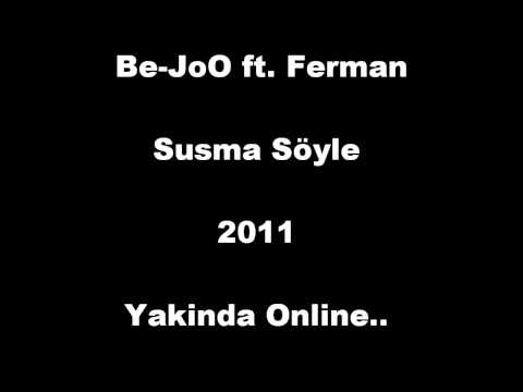 Be-JoO ft. Ferman - Susma Söyle 2011